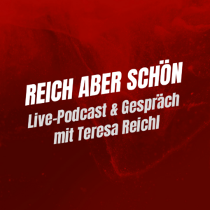 Produktfoto für Veranstaltung "Reich aber schön-Livepodcast und Gespräch mit Teresa Reichl"